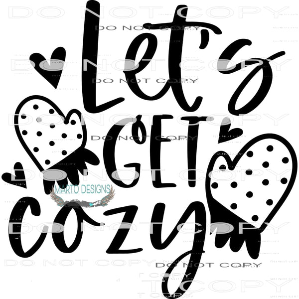 Let’s Get Cozy #7936 Sublimation transfers - Heat Transfer