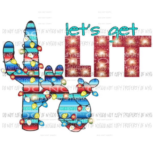 Lets Get Lit - Xmas Sublimation transfers Heat Transfer