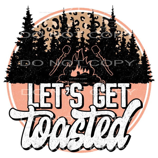 Let’s Get Toasted #5936 Sublimation transfers - Heat