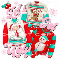 Let’s Get Ugly #6957 Sublimation transfers - Heat Transfer