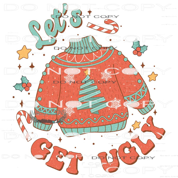 Let’s Get Ugly #8139 Sublimation transfers - Heat Transfer