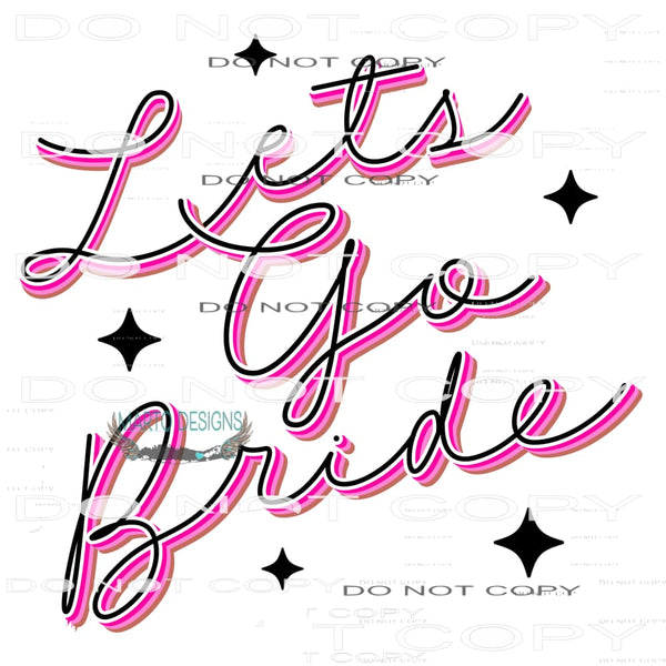 Let’s Go Bride #7302 Sublimation transfers - Heat Transfer