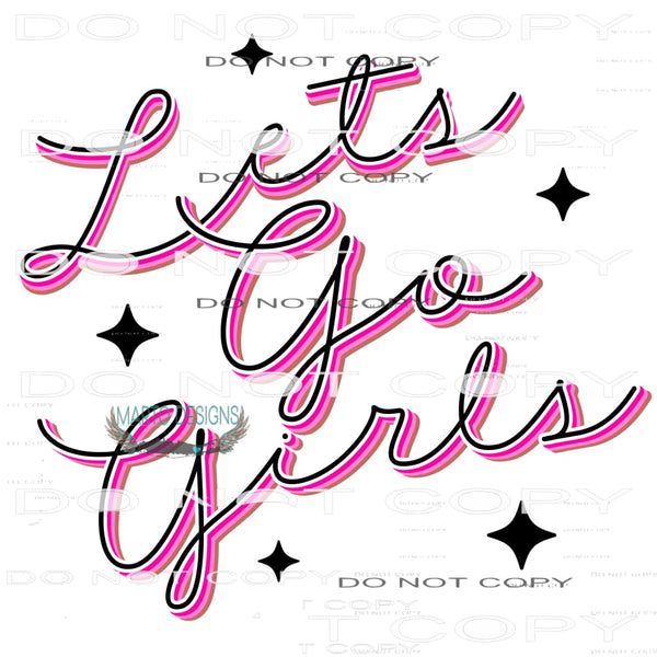 Let’s Go Girls #6678 Sublimation transfers - Heat Transfer