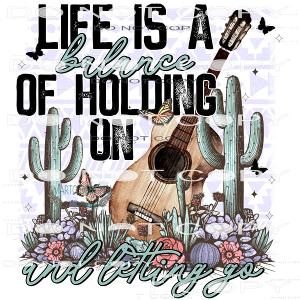 Life Is A Balance Of Holding On And Letting Go #8394