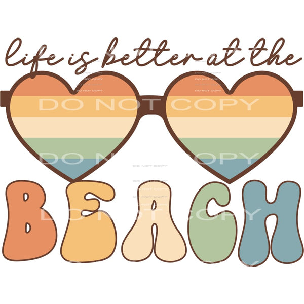 Life is better at the beach # 222 Sublimation transfers -