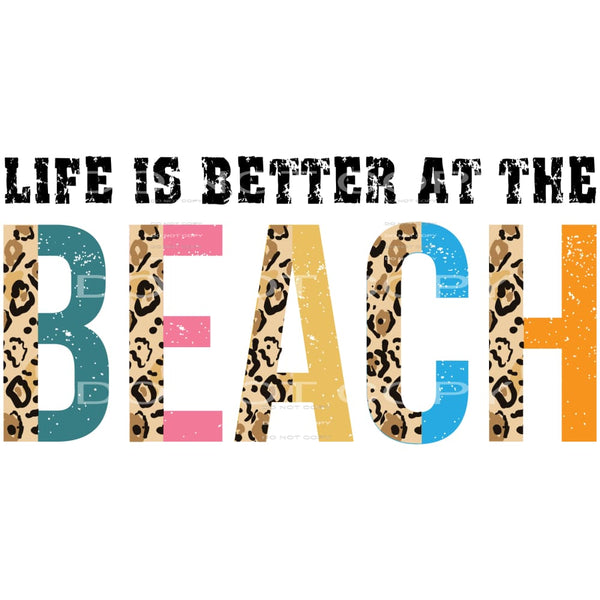 Life Is Better At The Beach #5238 Sublimation transfers -