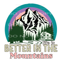 Life Is Better In The Mountains #5128 Sublimation transfers