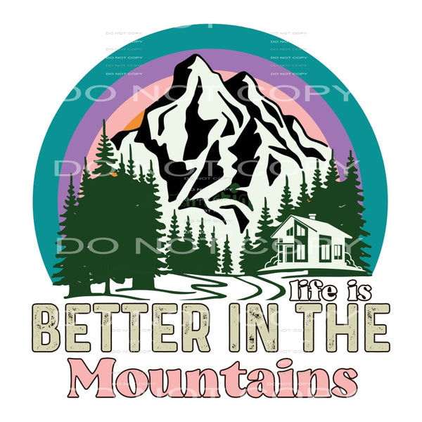 Life Is Better In The Mountains #5128 Sublimation transfers