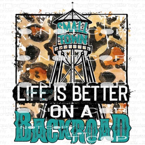 Life Is Better On A Backroad #6992 Sublimation transfers -