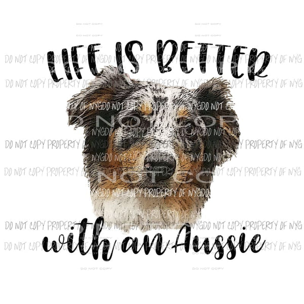 Life is better with an Aussie Sublimation transfers Heat Transfer