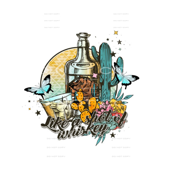 Like a shot of whiskey # 198 Sublimation transfers - Heat