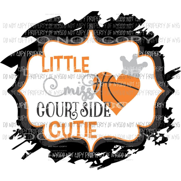 Little Miss Courtside Cutie basketball crown Sublimation transfers Heat Transfer