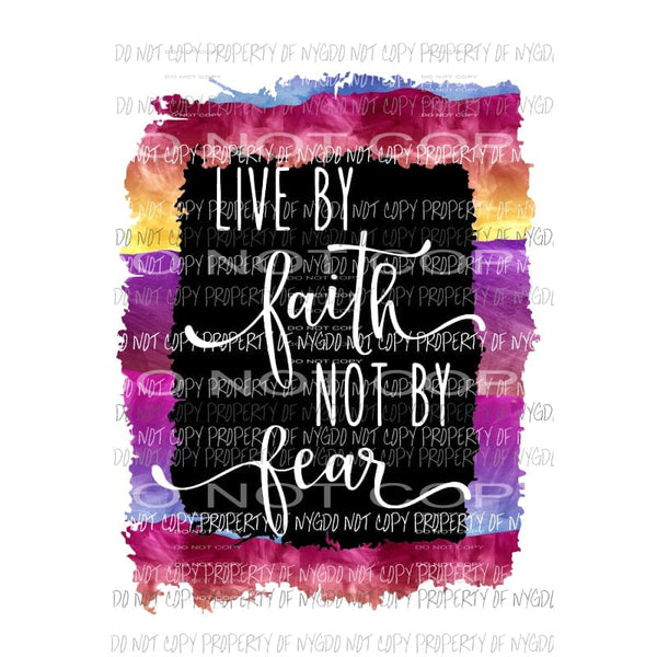 Live By Faith Not Fear #2 purple blue pink watercolor Sublimation transfers Heat Transfer