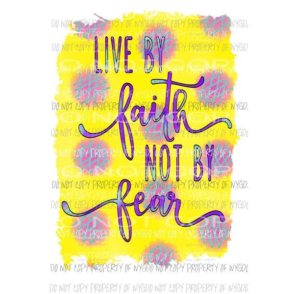 Live By Faith Not Fear #3 yellow background polka dots Sublimation transfers Heat Transfer