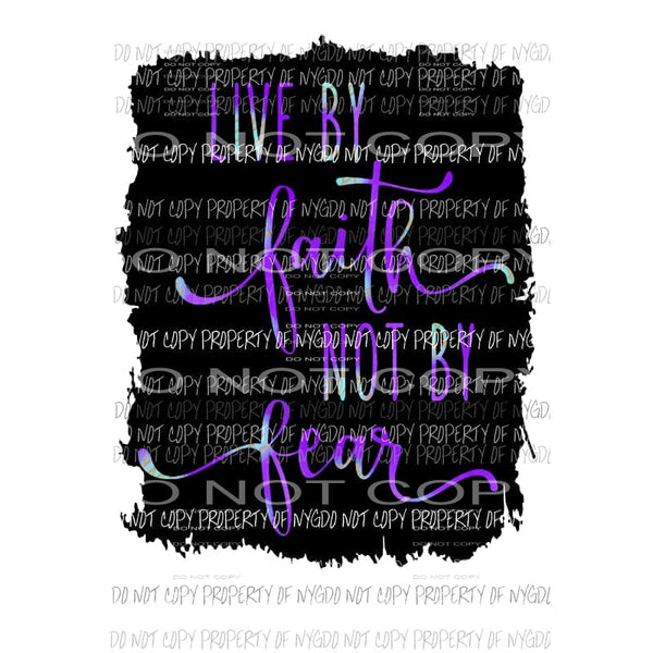 Live By Faith Not Fear #4 purple letters black background Sublimation transfers Heat Transfer
