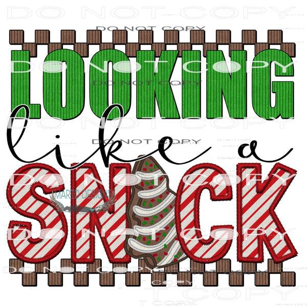 Looking Like A Snack #7172 Sublimation transfers - Heat