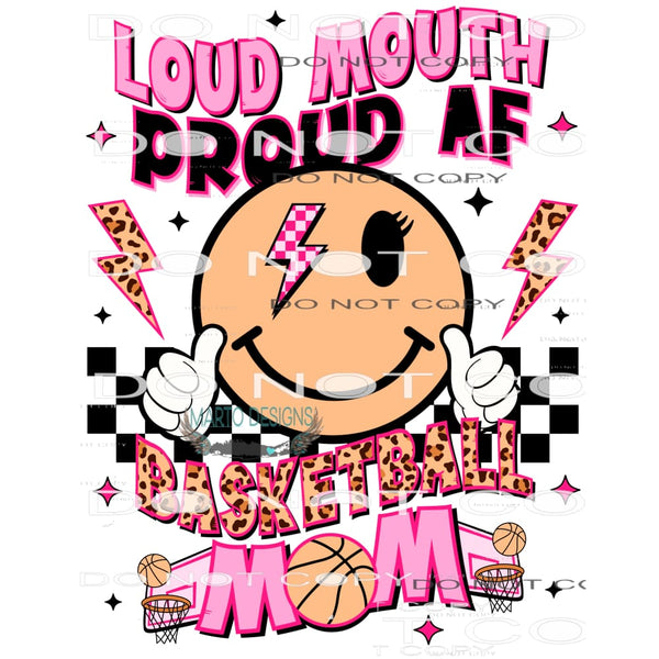 Loud Mouth Proud AF Basketball Mom #9364 Sublimation