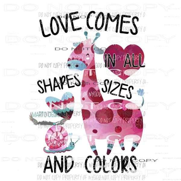 Love Comes In All Shapes Sizes and Colors Valentines Sublimation transfers Heat Transfer
