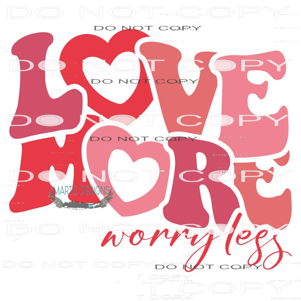 Love More Worry Less #9181 Sublimation transfers - Heat