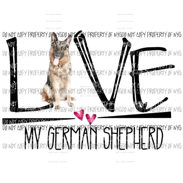 Love My German Shepherd #3 Sublimation transfers Heat Transfer