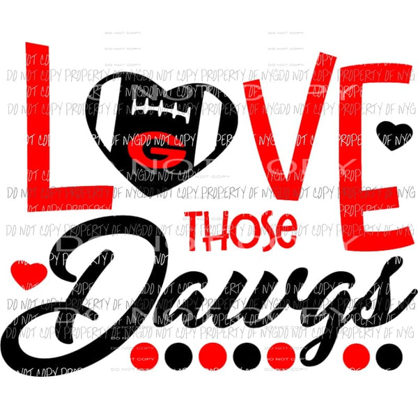 Love those Dawgs bulldogs Georgia Sublimation transfers Heat Transfer