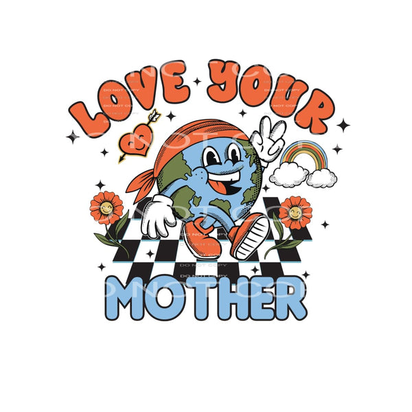 Love Your Mother #4818 Sublimation transfers - Heat Transfer