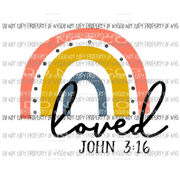 Loved Rainbow John 3.16 Sublimation transfers Heat Transfer