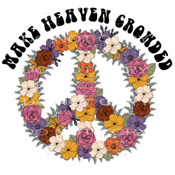 Make Heaven Crowded #4680 Sublimation transfers - Heat
