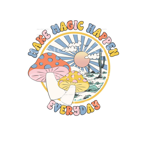 Make Magic Happen Everyday #4912 Sublimation transfers -
