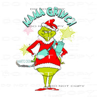Mama Grinch #7725 Sublimation transfer - Heat Transfer