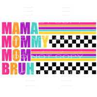 mama mommy mom bruh # 329 Sublimation transfer - Heat