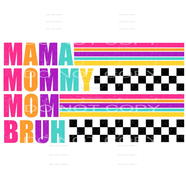 mama mommy mom bruh # 329 Sublimation transfer - Heat