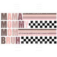 mama mommy mom bruh # 330 Sublimation transfer - Heat