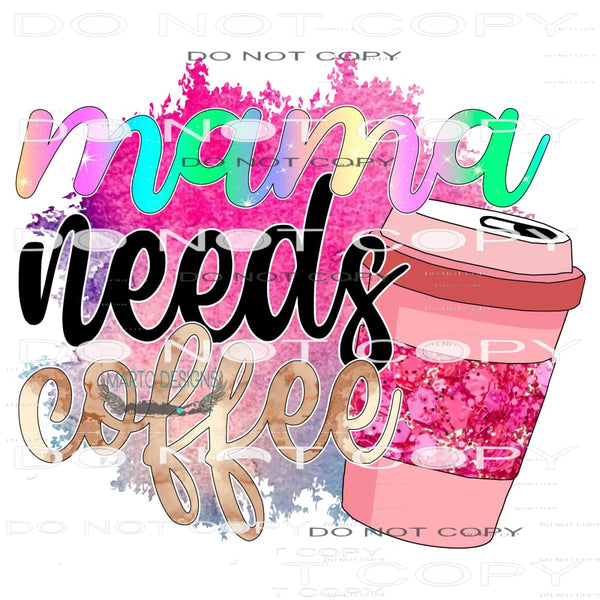 Mama Needs Coffee #11107 Sublimation transfers - Heat