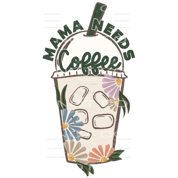 Mama Needs Coffee #5918 Sublimation transfers - Heat