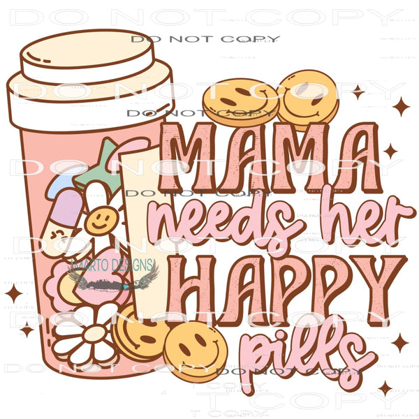 Mama Needs Her Happy Pills #6107 Sublimation transfers -