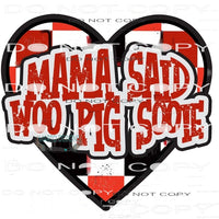 Mama Said Woo pig Sooie #6873 Sublimation transfers - Heat