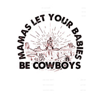 Mamas Let Your Babies Be Cowboys #5044 Sublimation transfers