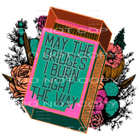 May the bridges i burned # 754 Sublimation transfers - Heat