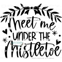 Meet Me Under The Mistletoe #7887 Sublimation transfers -
