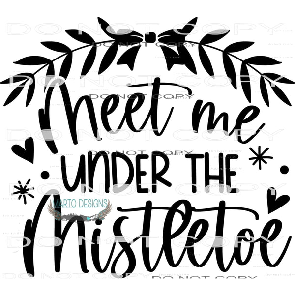 Meet Me Under The Mistletoe #7887 Sublimation transfers -