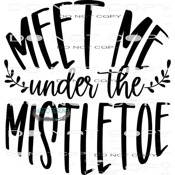 Meet Me Under The Mistletoe #7979 Sublimation transfers -
