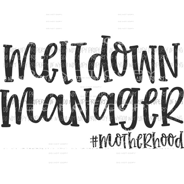 Meltdown Manager motherhood Sublimation transfers Heat Transfer