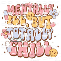 Mentally Chill But Totally Chill #6935 Sublimation transfers