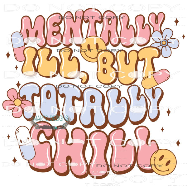 Mentally Chill But Totally Chill #6935 Sublimation transfers
