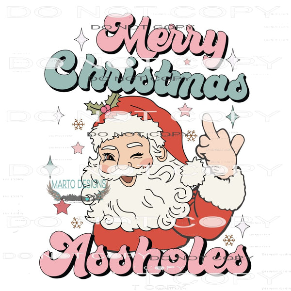 Merry Christmas Assholes #7828 Sublimation transfers - Heat