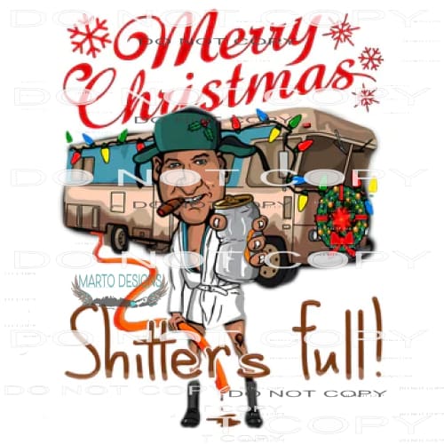 Merry Christmas Shitter’s Full #7687 Sublimation transfer -
