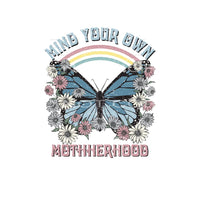 Mind Your Own Motherhood #4843 Sublimation transfers - Heat