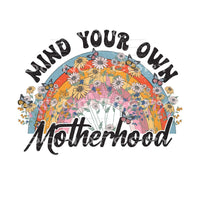 Mind Your Own Motherhood #4910 Sublimation transfers - Heat