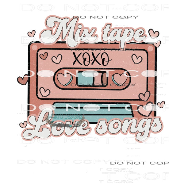 Mixtape Love Songs #11242 Sublimation transfer - Heat
